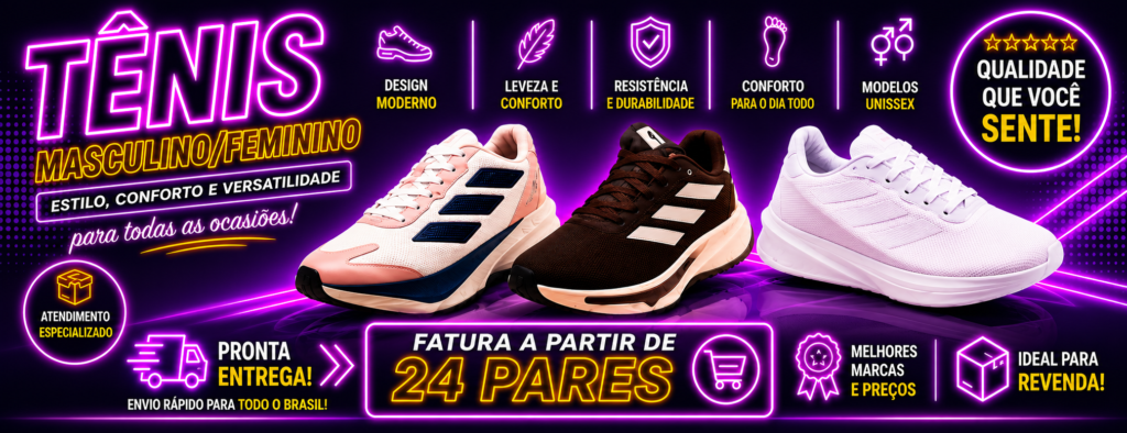 TÊNIS MASCULINO E FEMININO - Faturamento a partir de 24 pares