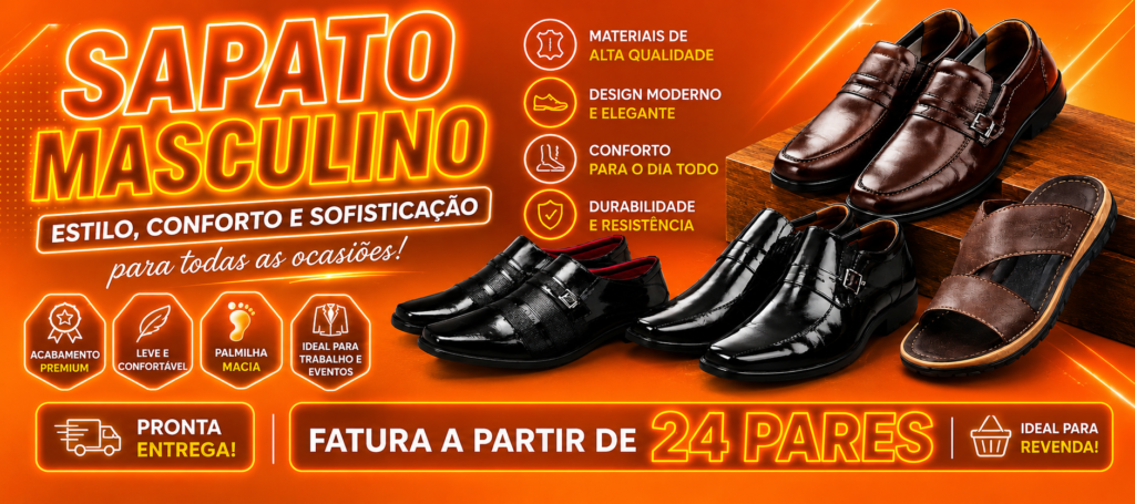 SAPATOS ADULTO E INFANTIL Faturamento a partir de 24 pares