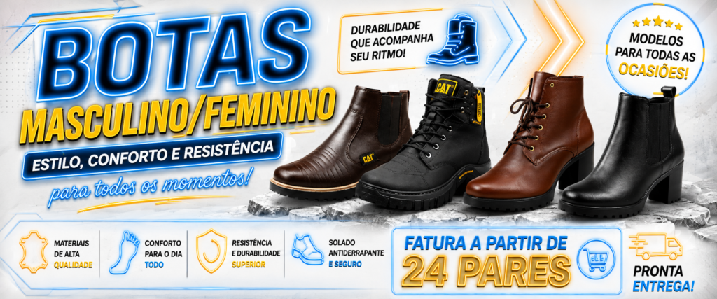 BOTAS MASCULINO E FEMININO Faturamento a partir de 24 pares