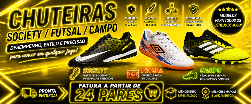 CHUTEIRAS SOCIETY e FUTSAL Faturamento a partir de 24 pares
