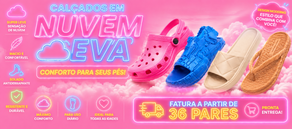 CALÇADOS EM E.V.A (NUVEM) - Faturamento a partir de 36 pares